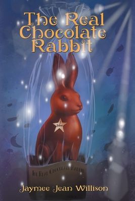 Cover for Jaymee Jean Willison · The Real Chocolate Rabbit (Hardcover Book) (2019)