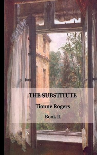 Cover for Tionne Rogers · The Substitute - Book II Hardcover (Gebundenes Buch) (2012)
