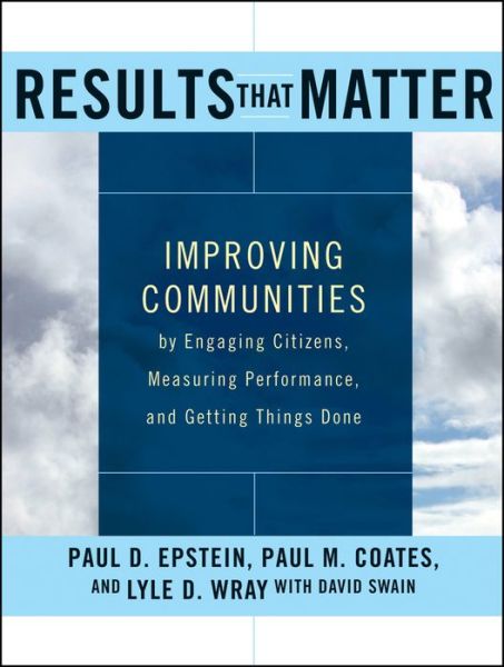 Cover for Epstein, Paul D. (Epstein and Fass Associates) · Results that Matter: Improving Communities by Engaging Citizens, Measuring Performance, and Getting Things Done (Paperback Book) (2011)