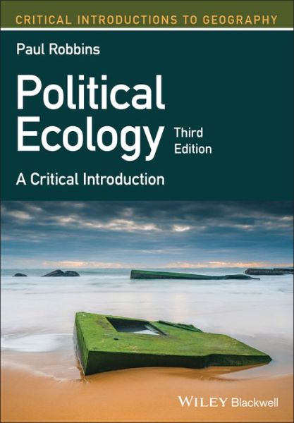 Cover for Robbins, Paul (Ohio State University) · Political Ecology: A Critical Introduction - Critical Introductions to Geography (Paperback Book) (2019)