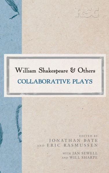 Cover for Rasmussen, Prof. Eric (USA) · William Shakespeare and Others: Collaborative Plays - The RSC Shakespeare (Hardcover Book) (2013)