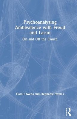 Cover for Swales, Stephanie (University of Dallas, Texas) · Psychoanalysing Ambivalence with Freud and Lacan: On and Off the Couch (Hardcover Book) (2019)