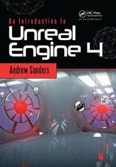 Cover for Sanders, Andrew (Wayne Community College, Goldsboro, North Carolina, USA) · An Introduction to Unreal Engine 4 (Hardcover Book) (2017)