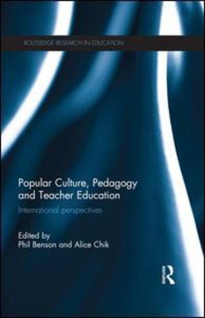 Cover for Phil Benson · Popular Culture, Pedagogy and Teacher Education: International perspectives - Routledge Research in Education (Paperback Book) (2016)