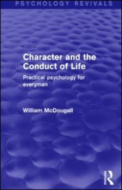 Cover for William McDougall · Character and the Conduct of Life: Practical Psychology for Everyman - Psychology Revivals (Paperback Book) (2017)