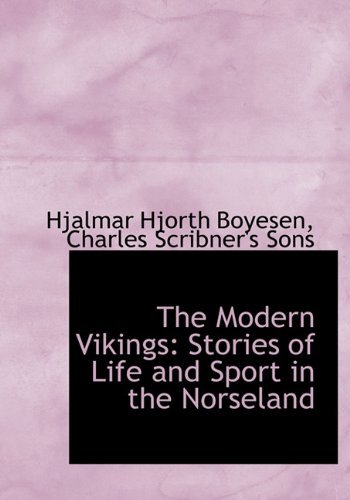 Cover for Hjalmar Hjorth Boyesen · The Modern Vikings: Stories of Life and Sport in the Norseland (Innbunden bok) (2010)