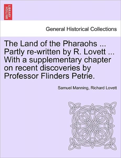 Cover for Samuel Manning · The Land of the Pharaohs ... Partly Re-written by R. Lovett ... with a Supplementary Chapter on Recent Discoveries by Professor Flinders Petrie. (Paperback Bog) (2011)
