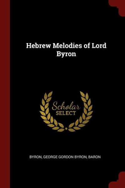 Cover for Baron Byron George Gordon Byron · Hebrew Melodies of Lord Byron (Paperback Book) (2017)