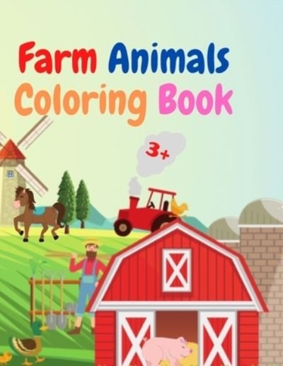 Cover for Urtimud Uigres · Farm Animals Coloring Book: Amazing Farm Animals Coloring Book Acute Farm Animals Coloring Book for Kids Ages 3+ Gift Idea for Preschoolers with Country Farm Animals to Color (Pocketbok) (2021)