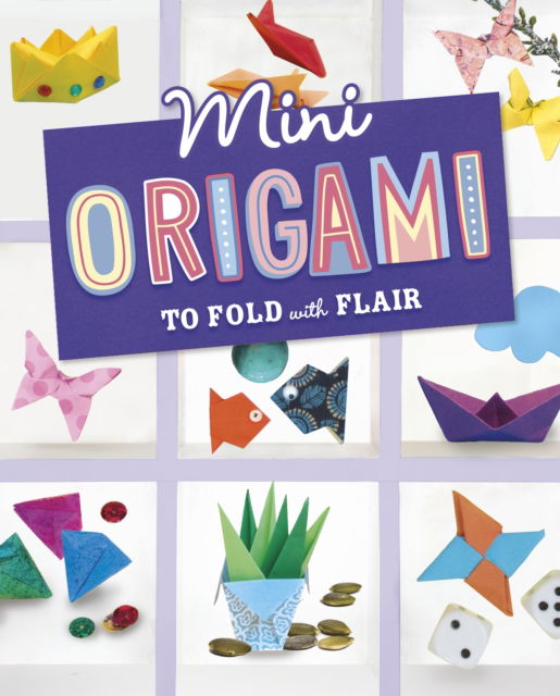 Cover for Rebecca Felix · Mini Origami to Fold with Flair - Mini Makers (Innbunden bok) (2025)