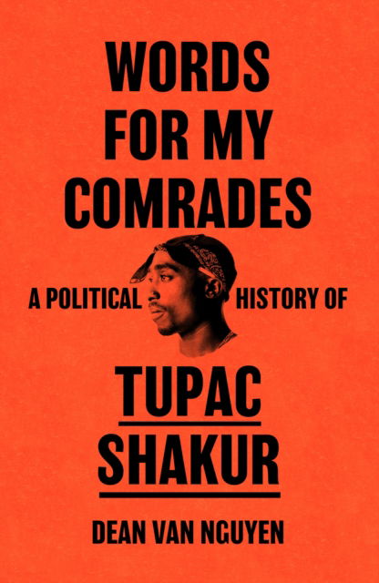 Cover for Dean van Nguyen · Words for My Comrades: A Political History of Tupac Shakur (Paperback Book) (2025)