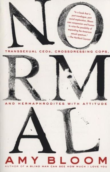 Cover for Amy Bloom · Normal: Transsexual Ceos, Crossdressing Cops, and Hermaphrodites with Attitude (Pocketbok) (2003)