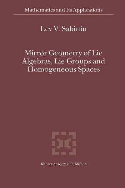 Cover for Lev Sabinin · Mirror Geometry of Lie Algebras, Lie Groups and Homogeneous Spaces - Mathematics and Its Applications (Hardcover bog) (2004)