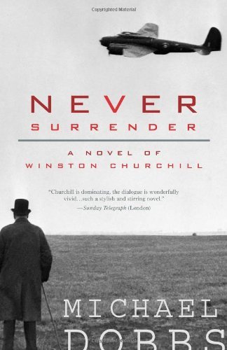 Cover for Michael Dobbs · Never Surrender: a Novel of Winston Churchill (Paperback Book) (2007)