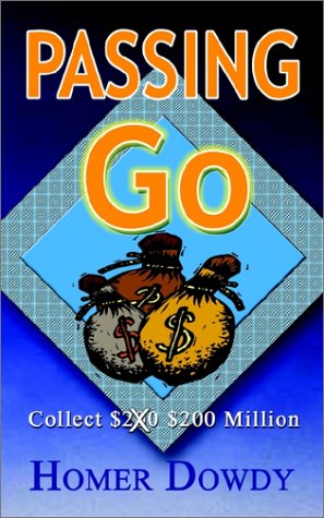 Cover for Homer Dowdy · Passing Go: Collect $200 $200 Million (Paperback Bog) (2002)