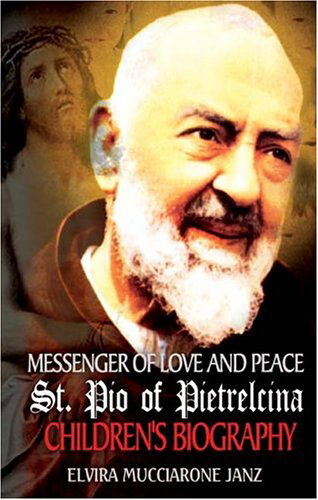 Cover for Elvira Mucciarone Janz · Messenger of Love and Peace St. Pio of Pietrelcina: a Children's Biography (Hardcover Book) (2002)