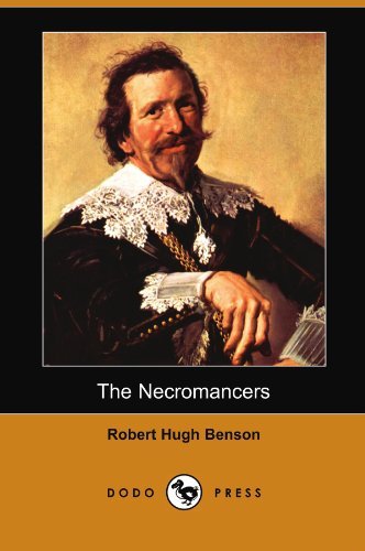 The Necromancers (Dodo Press) - Robert Hugh Benson - Livros - Dodo Press - 9781406548440 - 27 de julho de 2007
