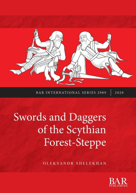 Cover for Oleksandr Shelekhan · Swords and Daggers of the Scythian Forest-Steppe (Paperback Book) (2020)