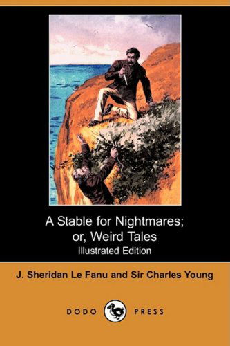 Cover for J. Sheridan Le Fanu · A Stable for Nightmares; Or, Weird Tales (Illustrated Edition) (Dodo Press) (Paperback Book) [Illustrated edition] (2008)