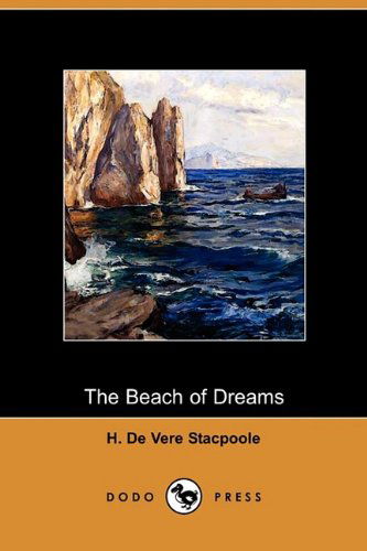 Cover for Henry De Vere Stacpoole · The Beach of Dreams (Dodo Press) (Paperback Book) (2009)