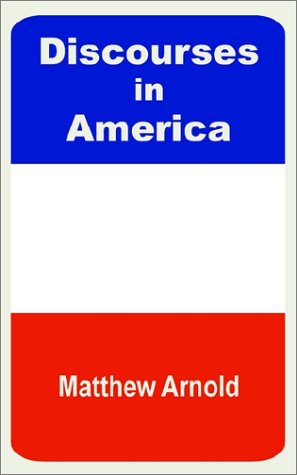 Discourses in America - Matthew Arnold - Książki - University Press of the Pacific - 9781410200440 - 24 czerwca 2002