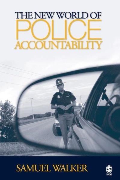 The New World of Police Accountability - Samuel Walker - Books - Sage Publications, Inc - 9781412909440 - January 4, 2005