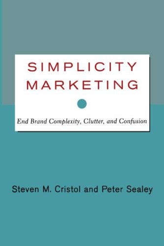 Cover for Peter Sealey · Simplicity Marketing: End Brand Complexity, Clutter, and Confusion (Taschenbuch) (2007)