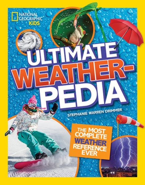 Cover for Stephanie Warren Drimmer · National Geographic Kids Ultimate Weatherpedia: The most complete weather reference ever (Hardcover Book) (2019)