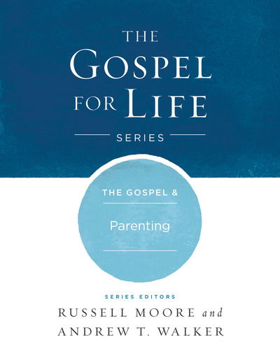 Cover for Russell D. Moore · The Gospel &amp; Parenting (Hardcover Book) (2017)