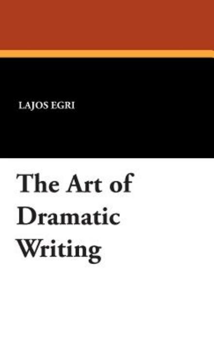 Cover for Lajos Egri · The Art of Dramatic Writing (Hardcover Book) (2007)