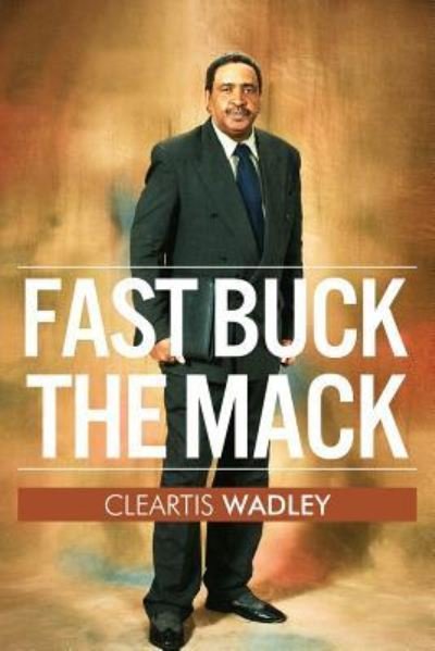 Cover for Cleartis Wadley · Fast Buck the Mack (Paperback Book) (2012)