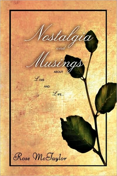 Cover for Rose Mctaylor · Nostalgia and Musings: (About Love and Life.) (Paperback Book) (2009)
