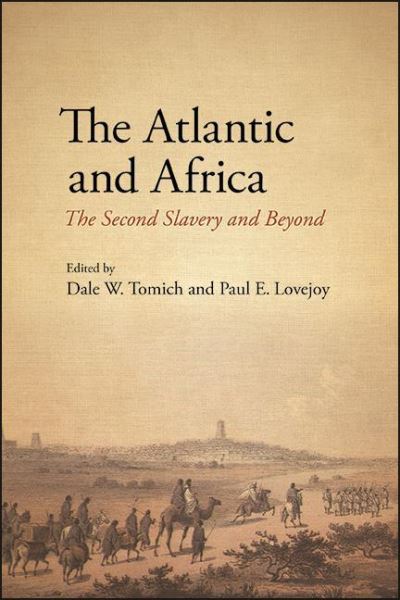 Cover for Dale W. Tomich · The Atlantic and Africa: The Second Slavery and Beyond - SUNY series, Fernand Braudel Center Studies in Historical Social Science (Paperback Book) (2022)