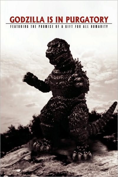Godzilla is in Purgatory - David J Smith - Books - Xlibris Corporation - 9781441594440 - November 13, 2009