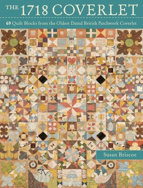 Cover for Briscoe, Susan (Author) · The 1718 Coverlet: 69 Quilt Blocks from the Oldest Dated British Patchwork Coverlet (Paperback Bog) [New edition] (2014)