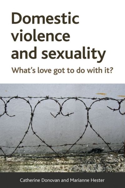 Cover for Donovan, Catherine (Department of Social Sciences, University of Sunderland.) · Domestic Violence and Sexuality: What's Love Got to Do with It? (Paperback Book) (2015)