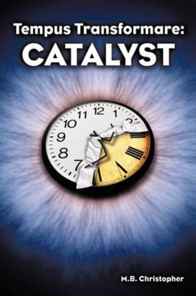 Cover for M B Christopher · Tempus Transformare: Catalyst (Paperback Book) (2009)