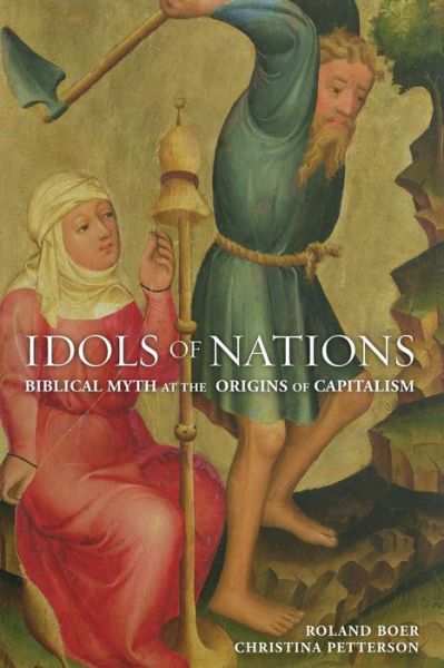 Cover for Roland Boer · Idols of Nations: Biblical Myth at the Origins of Capitalism (Paperback Book) (2014)