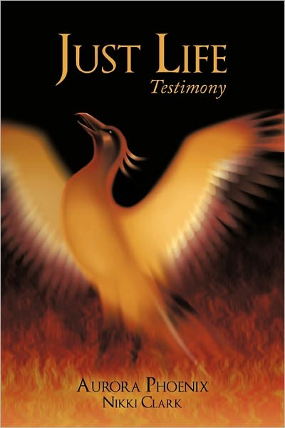 Cover for Aurora Phoenix · Just Life: Testimony (Paperback Book) (2011)