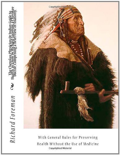 Cover for Jas. W. Mahoney · The Cherokee Physician  or Indian Guide to Health, As Given by Richard Foreman, a Cherokee Doctor; Comprising a Brief View of Anatomy.: with General ... Preserving Health Without the Use of Medicine (Pocketbok) (2010)