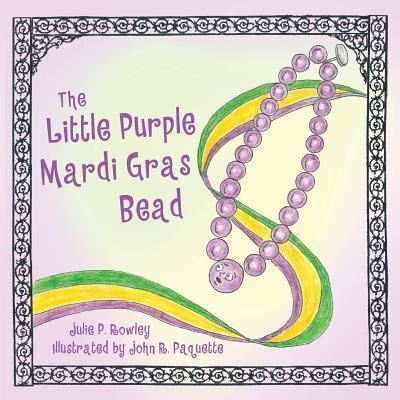 Cover for Julie Rowley · The Little Purple Mardi Gras Bead (Paperback Book) (2016)