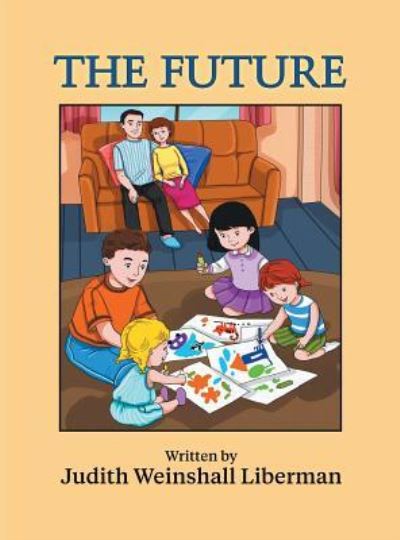 Cover for Judith Weinshall Liberman · The Future (Hardcover Book) (2017)