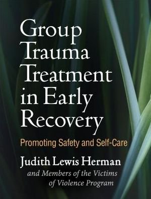 Cover for Judith Lewis Herman · Group Trauma Treatment in Early Recovery: Promoting Safety and Self-Care (Paperback Bog) (2018)