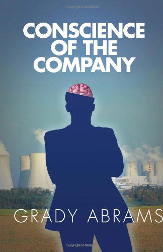 Conscience of the Company - Grady Abrams - Books - Xlibris, Corp. - 9781465338440 - August 15, 2011