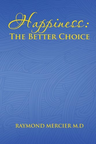 Cover for Md Raymond Mercier · Happiness: the Better Choice (Paperback Bog) (2012)