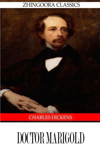 Doctor Marigold - Charles Dickens - Boeken - CreateSpace Independent Publishing Platf - 9781475168440 - 9 april 2012