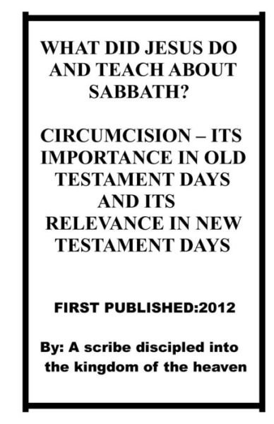 Cover for Repsaj Jasper · What Did Jesus Do and Teach About Sabbath? Circumcision - Its Importance in Old Testament Days and Its Relevance in the New Testament Days. (Taschenbuch) (2012)
