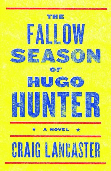 Cover for Craig Lancaster · The Fallow Season of Hugo Hunter (Paperback Book) (2014)