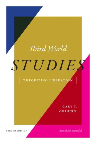 Cover for Gary Y. Okihiro · Third World Studies: Theorizing Liberation (Hardcover Book) [Second Edition, Revised edition] (2024)
