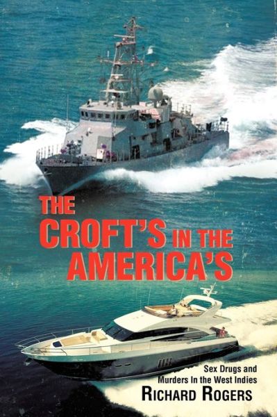 The Croft's in the America's - Richard Rogers - Kirjat - Xlibris Corporation - 9781479722440 - keskiviikko 28. marraskuuta 2012